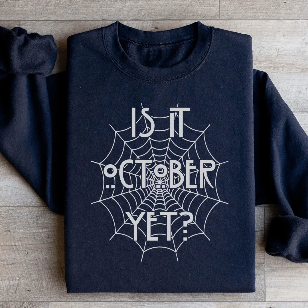 Is It October Yet Sweatshirt - WonderingCloth
