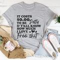 It Costs $0.00 To Be Petty Tee - WonderingCloth
