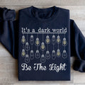 It's A Dark World Be The Light Sweatshirt - WonderingCloth