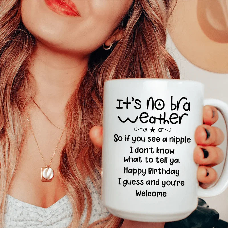 It's No Bra Weather Ceramic Mug 15 oz - WonderingCloth