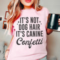 It's Not Dog Hair It's Canine Confetti Tee - WonderingCloth