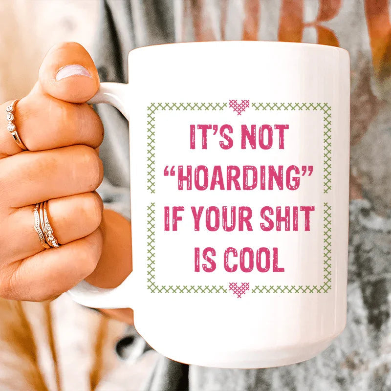 It's Not Hoarding Ceramic Mug 15 oz - WonderingCloth
