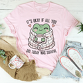 It’s Okay If All You Did Today Was Survive Tee - WonderingCloth
