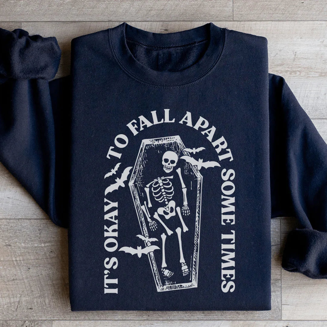 It's Okay To Fall Apart Some Times Sweatshirt - WonderingCloth