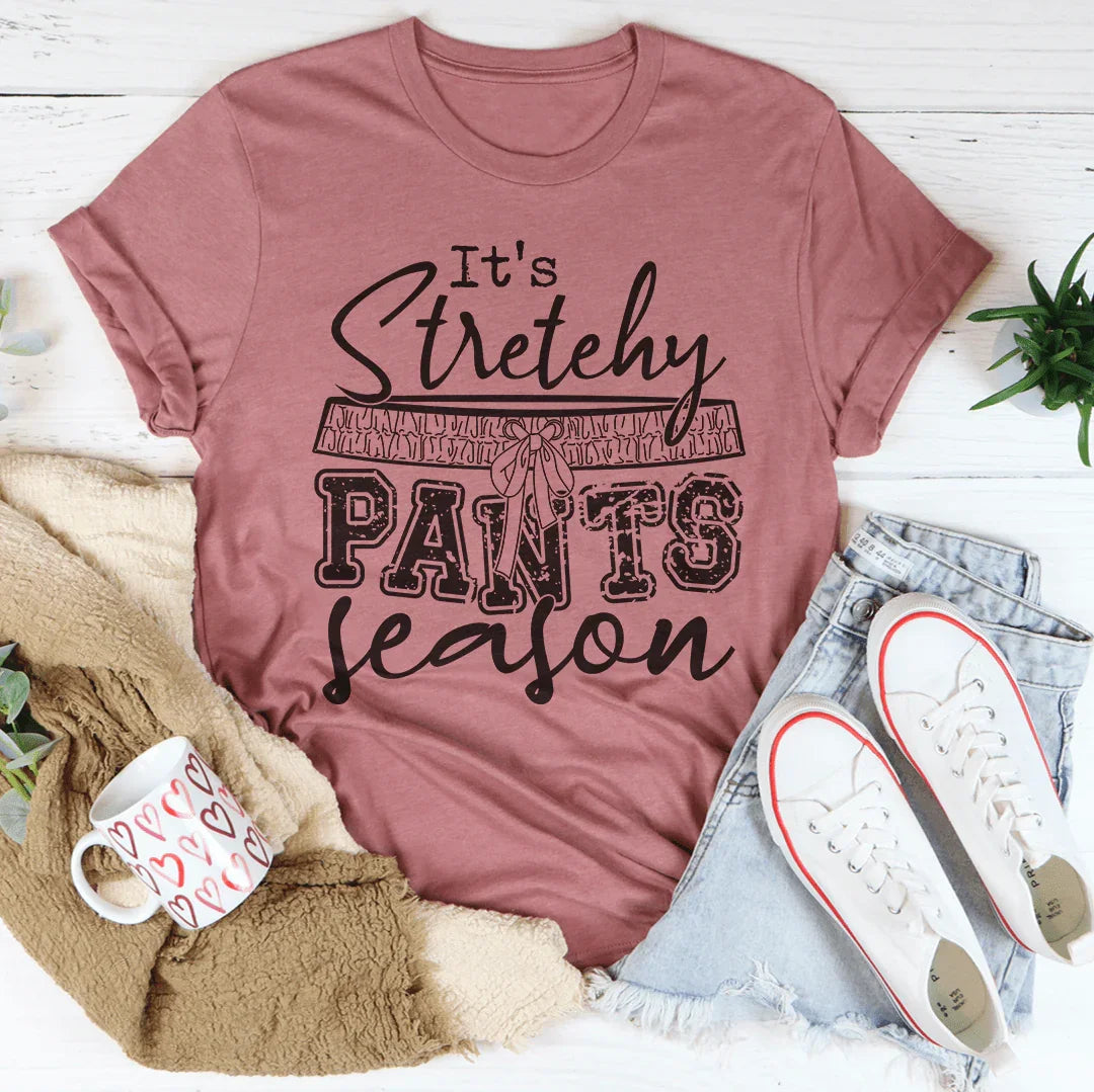 It's Stretchy Pants Season Tee - WonderingCloth
