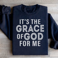 It's The Grace Of God For Me Sweatshirt - WonderingCloth