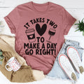 It Takes Two To Make A Day Go Right Tee - WonderingCloth