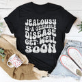 Jealousy Is A Terrible Disease Get Well Soon Tee - WonderingCloth