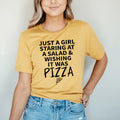 Just A Girl Staring At A Salad & Wishing It Was Pizza Tee - WonderingCloth