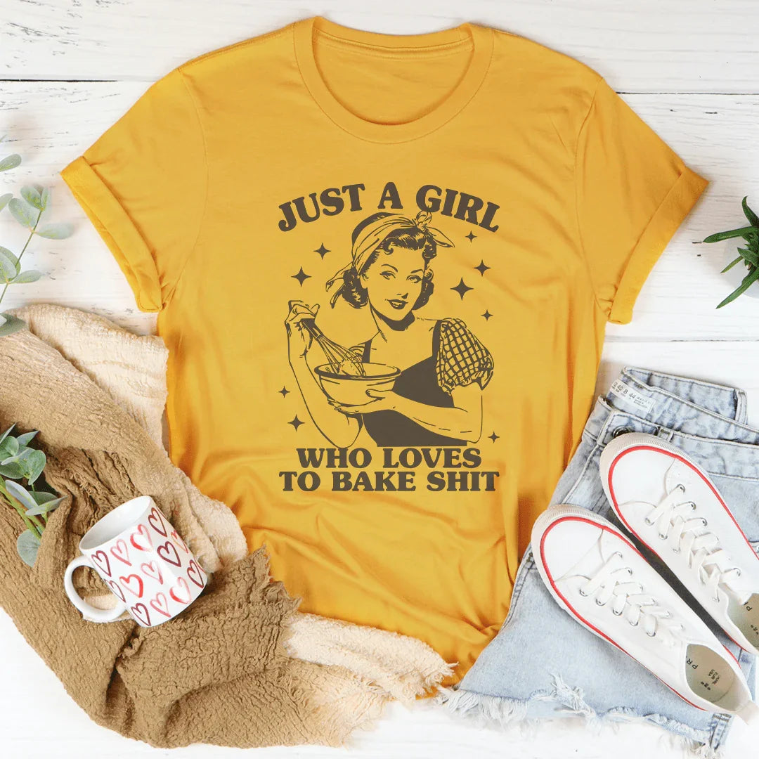 Just A Girl Who Loves To Bake Sh-t Tee - WonderingCloth