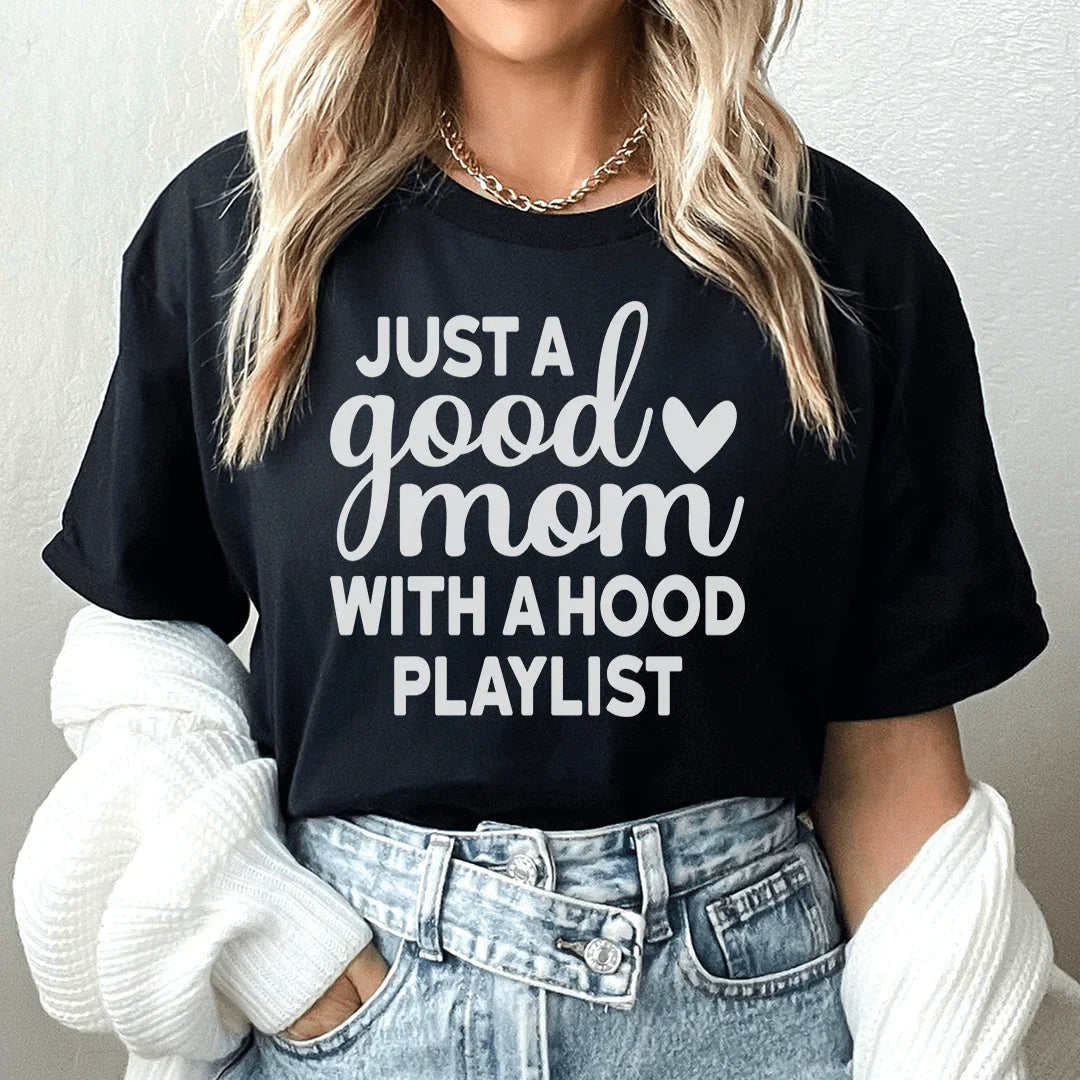 Just A Good Mom With A Hood Playlist Tee - WonderingCloth