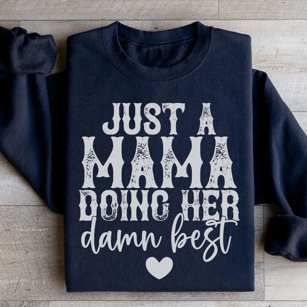 Just A Mama Doing Her Damn Best Sweatshirt - WonderingCloth