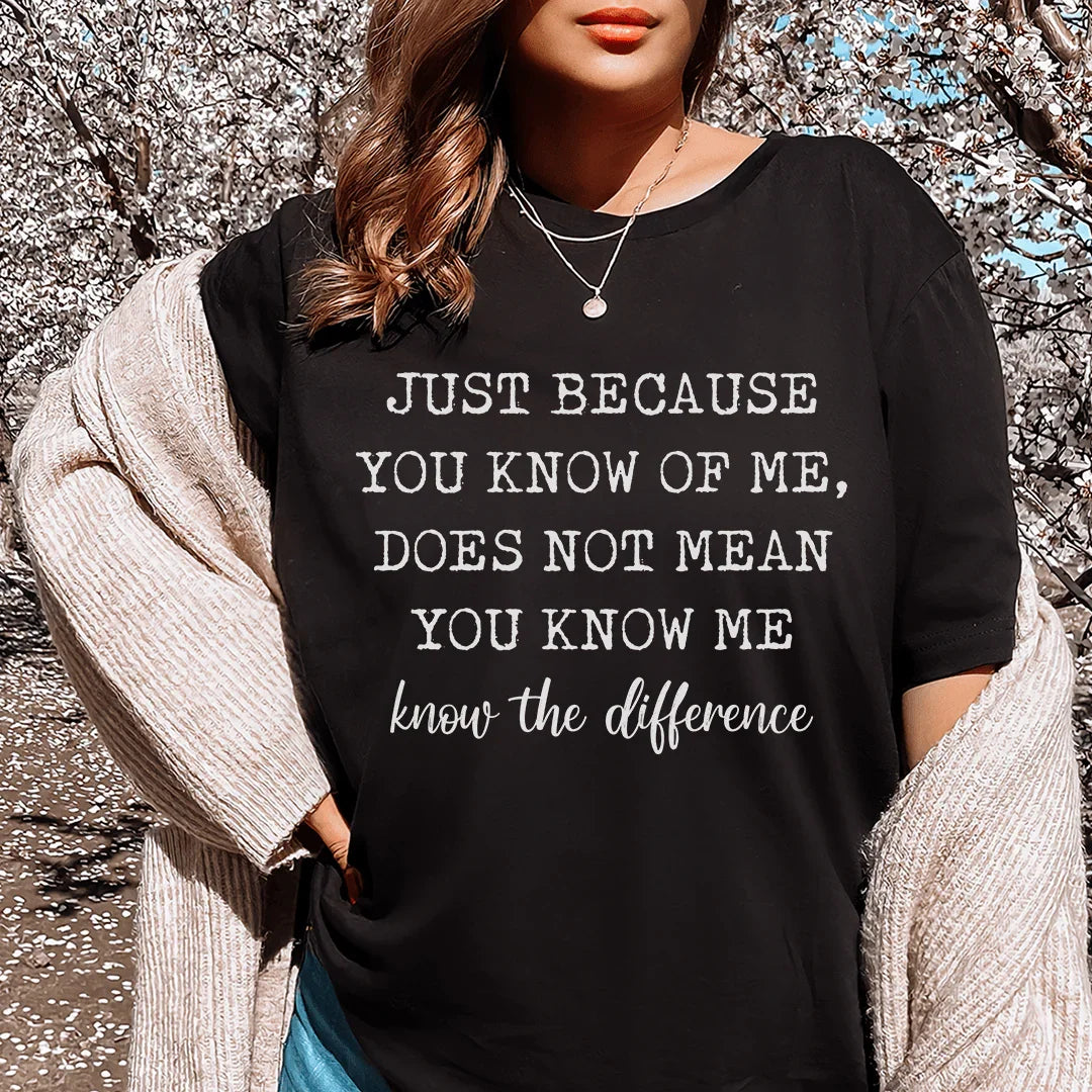 Just Because You Know Of Me Tee - WonderingCloth
