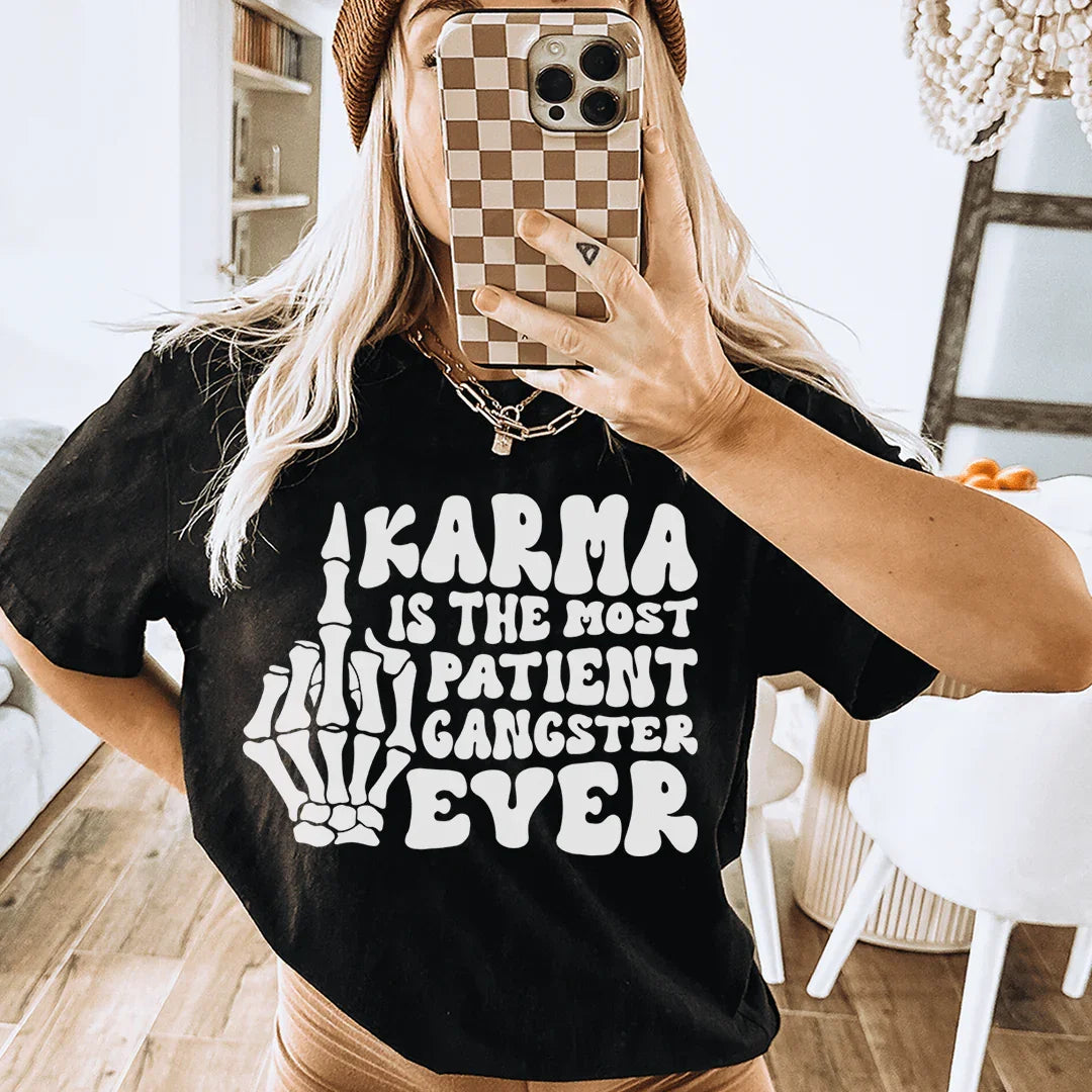 Karma Is The Most Patient Gangster Ever Tee - WonderingCloth