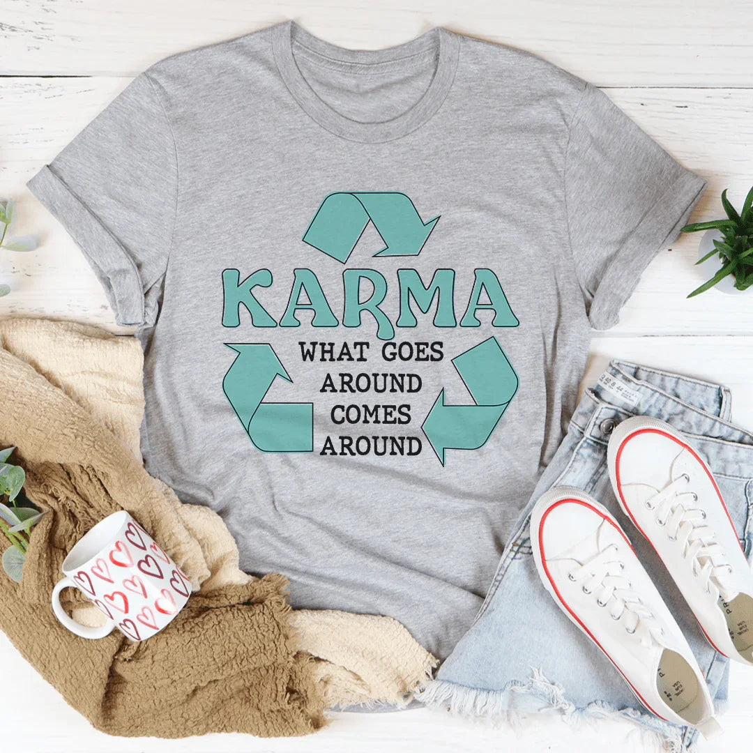 Karma What Goes Around Comes Around Tee - WonderingCloth