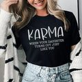 Karma When Your Daughter Turns Out Just Like You Tee - WonderingCloth