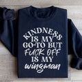 Kindness Is My Go To Sweatshirt - WonderingCloth