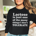Lactose Is Just One Of The Many Things Sweatshirt - WonderingCloth