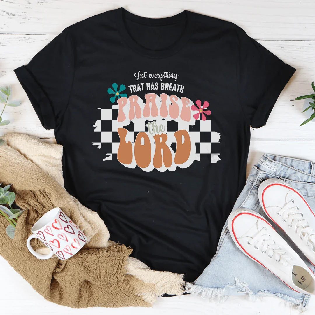 Let Everything  That Has Breath Praise The Lord Tee - WonderingCloth