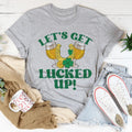 Let's Get Lucked Up St Patrick’s Tee - WonderingCloth