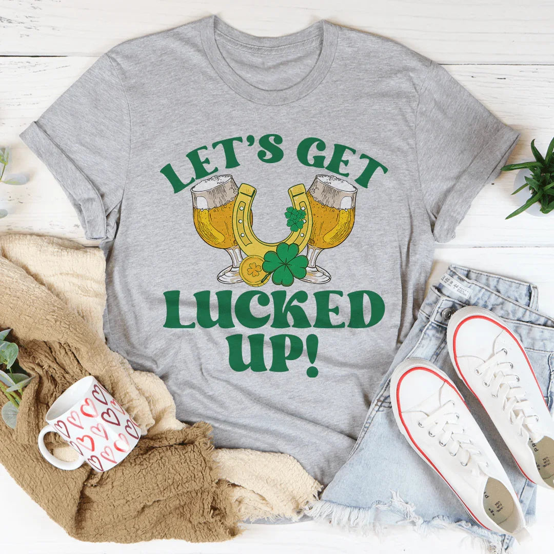 Let's Get Lucked Up St Patrick’s Tee - WonderingCloth