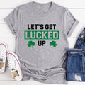 Let's Get Lucked Up Tee - WonderingCloth