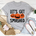Let's Get Smashed Tee - WonderingCloth