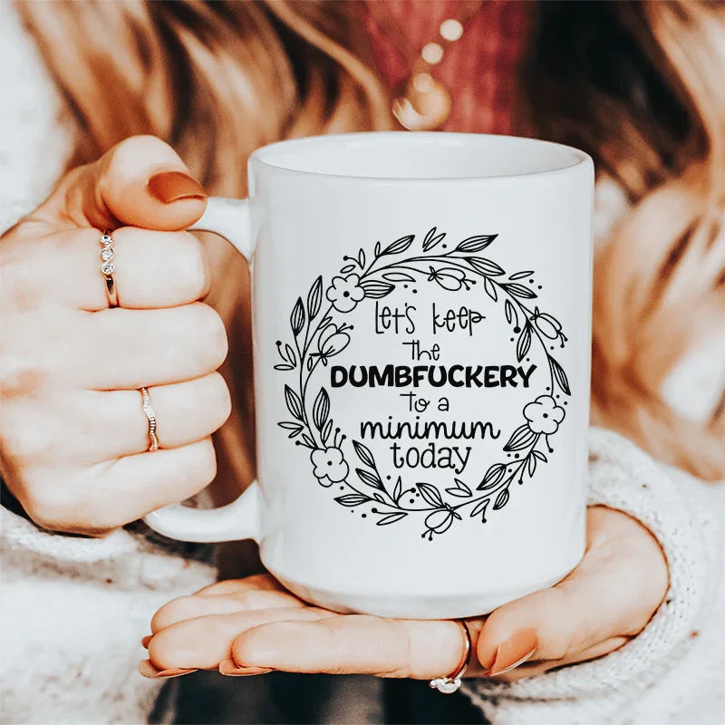 Let's Keep The To A Minimum Today Ceramic Mug 15 oz - WonderingCloth