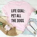 Life Goal Pet All The Dogs Tee - WonderingCloth