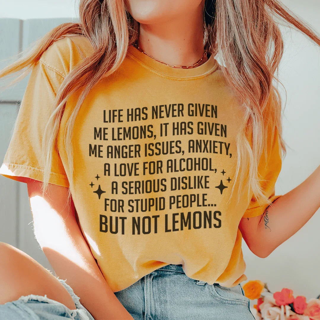 Life Has Never Given Me Lemons Tee - WonderingCloth