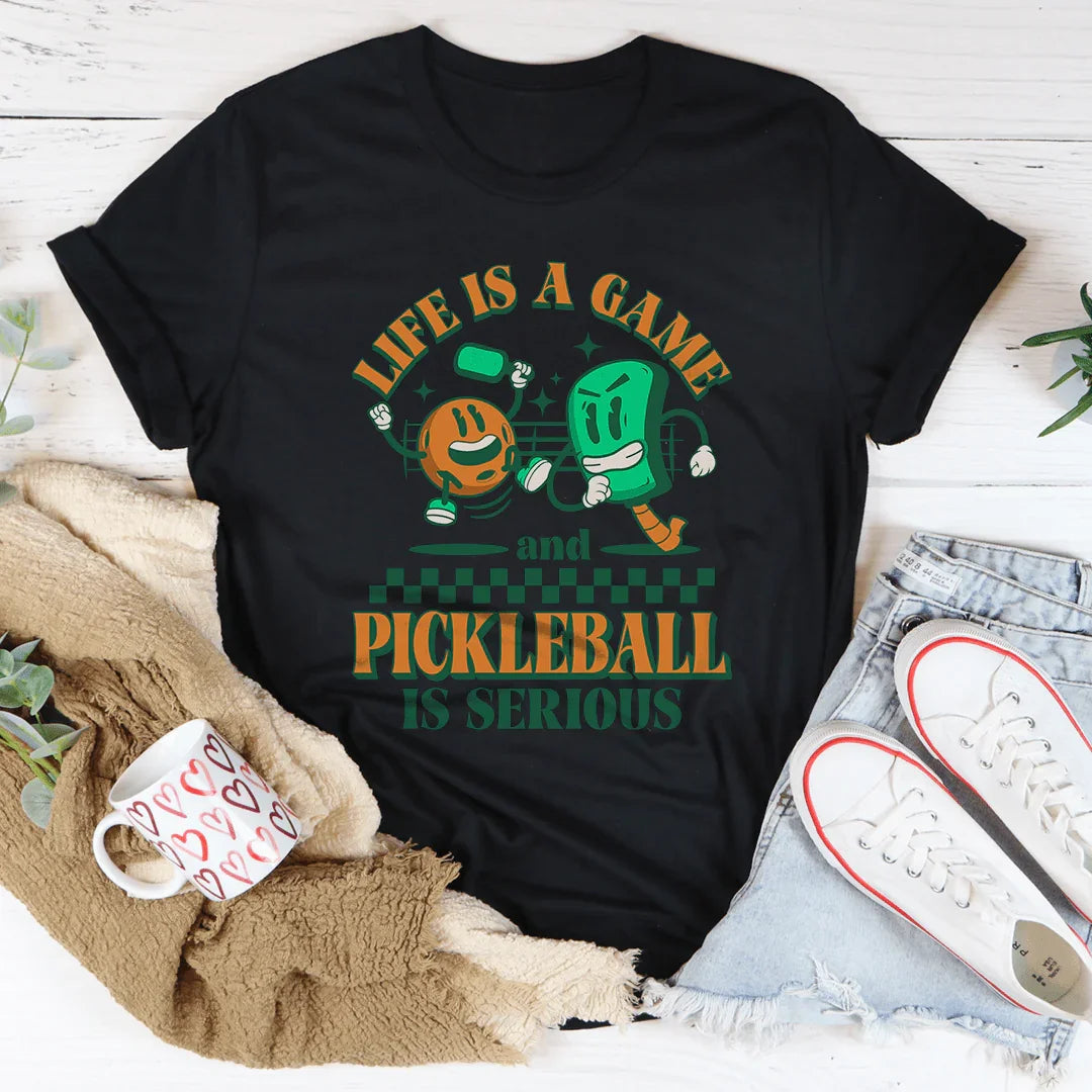 Life Is A Game And Pickleball Is Serious Tee - WonderingCloth