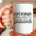 Life Status Ceramic Mug 15 oz - WonderingCloth