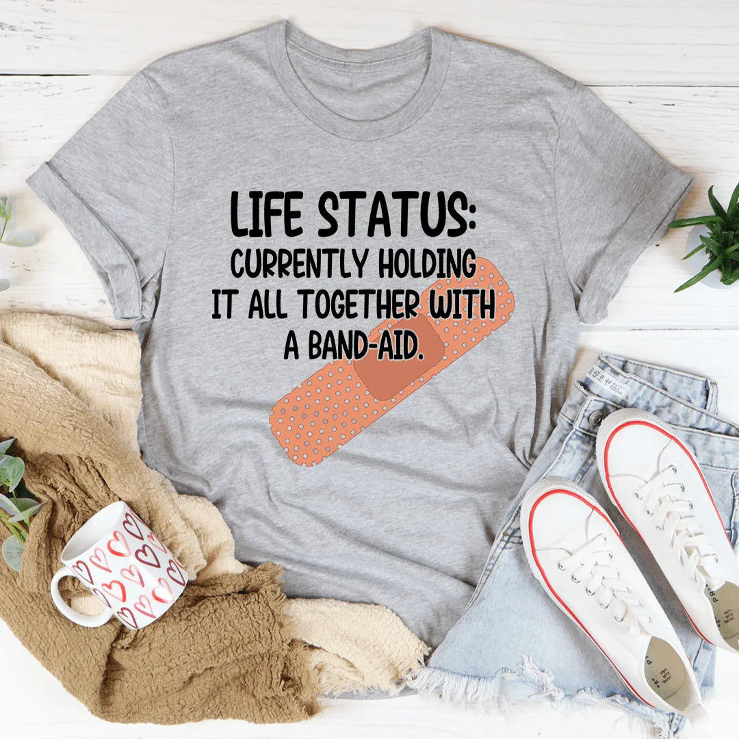 Life Status Currently Holding It All Together Tee - WonderingCloth