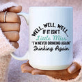 Little Miss Never Drinking Again Ceramic Mug 15 oz - WonderingCloth