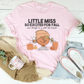 Little Miss So Excited For Fall Even Though It Is  Still 98 Outside Tee - WonderingCloth