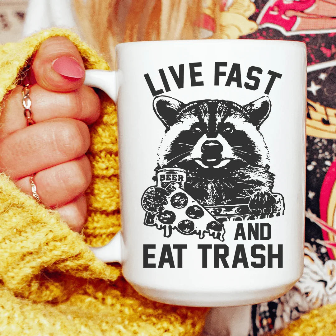 Live Fast And Eat Trash Ceramic Mug 15 oz - WonderingCloth