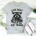 Live Fast And Eat Trash Tee - WonderingCloth