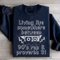 Living Life Somewhere Between 90's Rap And Proverbs 31 Sweatshirt - WonderingCloth