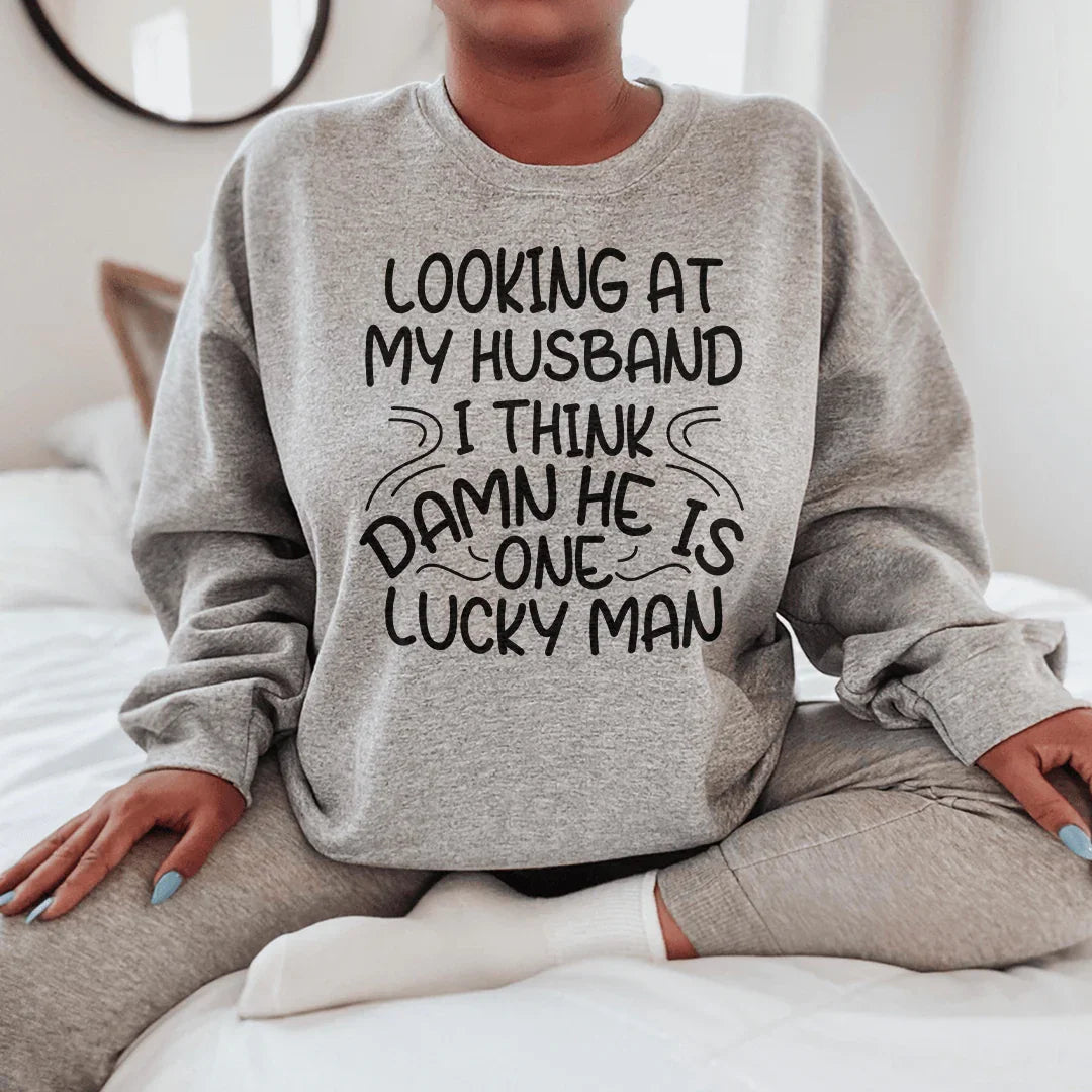 Looking At My Husband I Think Damn He Is A Lucky Man Sweatshirt - WonderingCloth