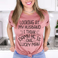 Looking At My Husband I Think Damn He Is A Lucky Man Tee - WonderingCloth