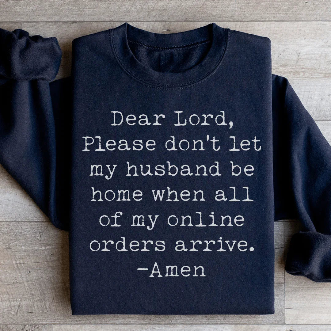 Lord Please Don't Let My Husband Be Home Sweatshirt - WonderingCloth