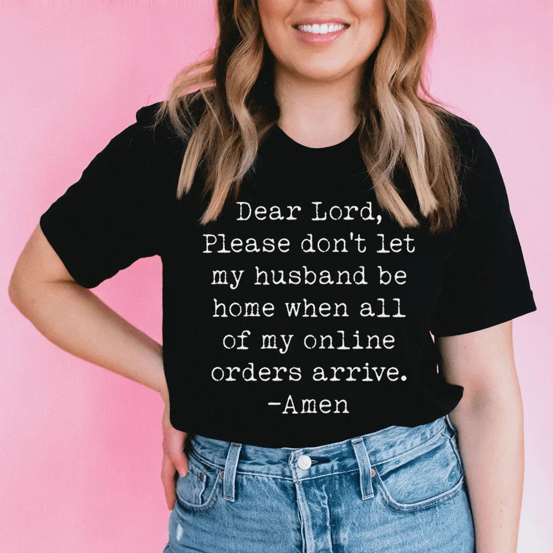 Lord Please Don't Let My Husband Be Home Tee - WonderingCloth