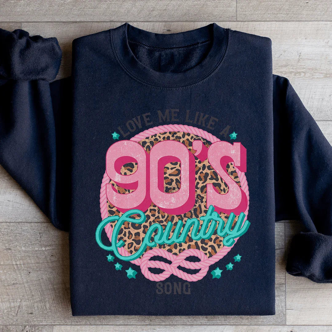 Love Me Like A 90's Country Song Sweatshirt - WonderingCloth