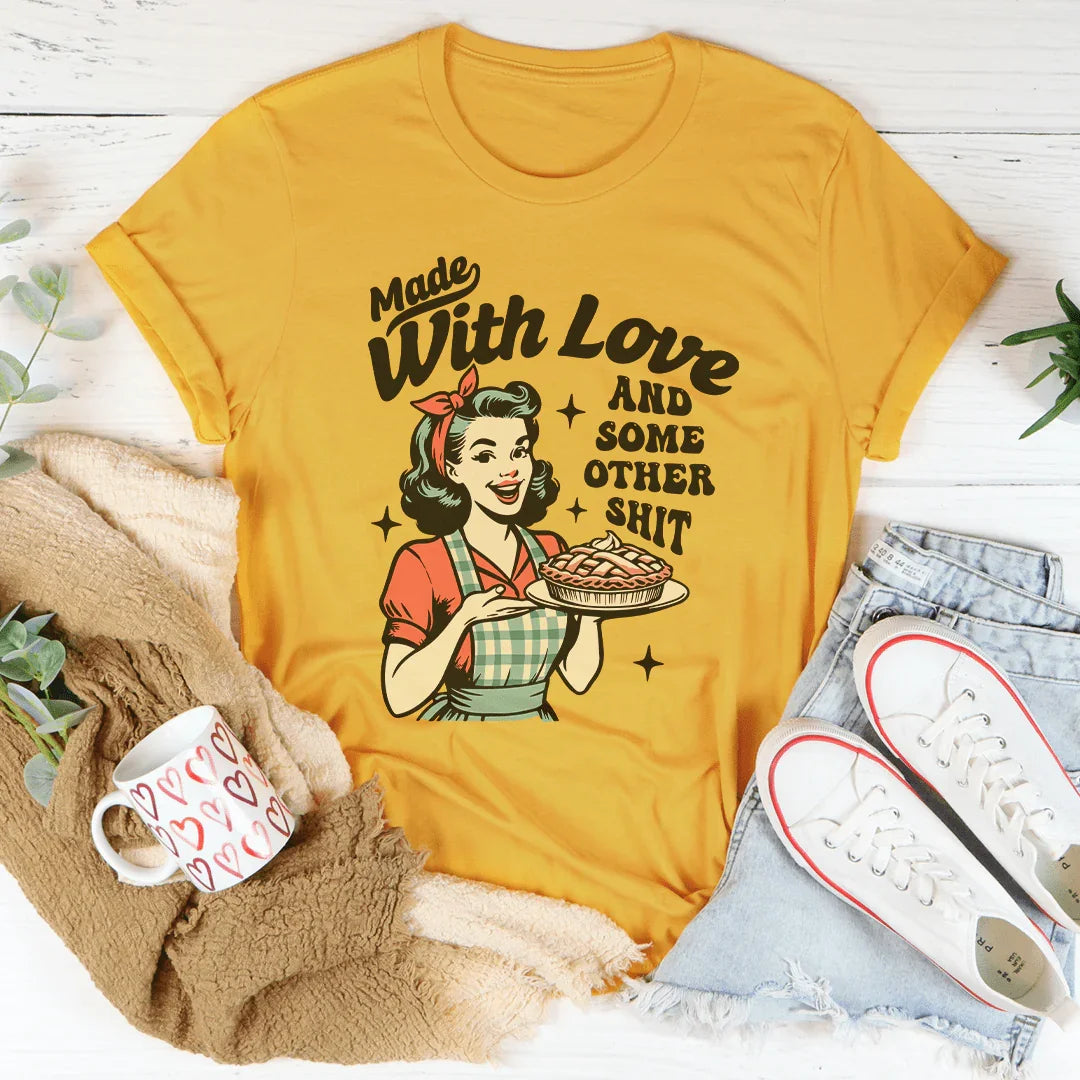Made With Love And Some Other S-it Tee - WonderingCloth