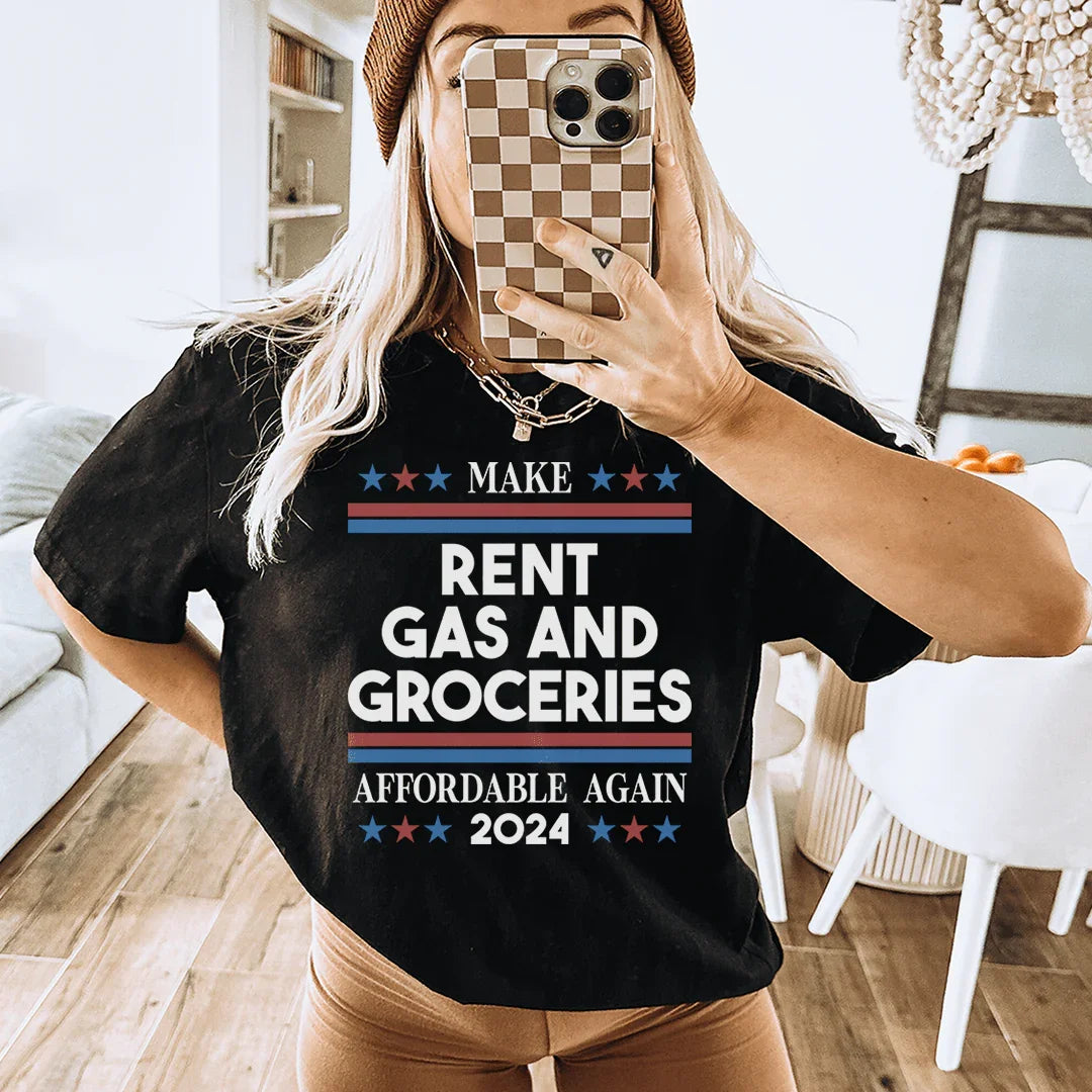 Make Rent Gas And Groceries Affordable Again 2024 Tee - WonderingCloth