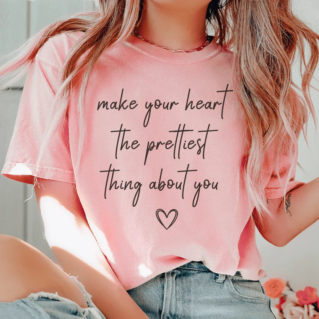 Make Your Heart The Prettiest Think About You Tee - WonderingCloth