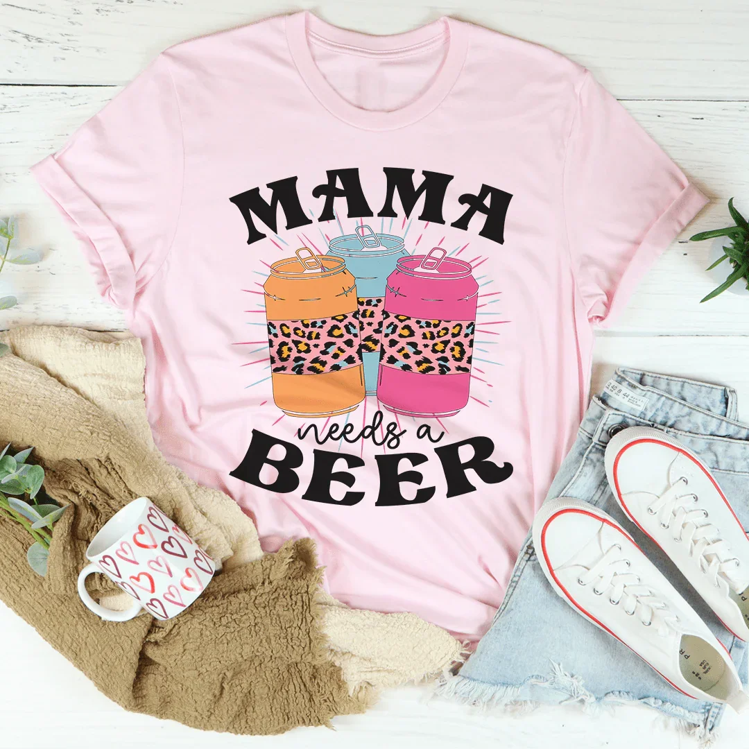 Mama Needs A Beer Tee - WonderingCloth