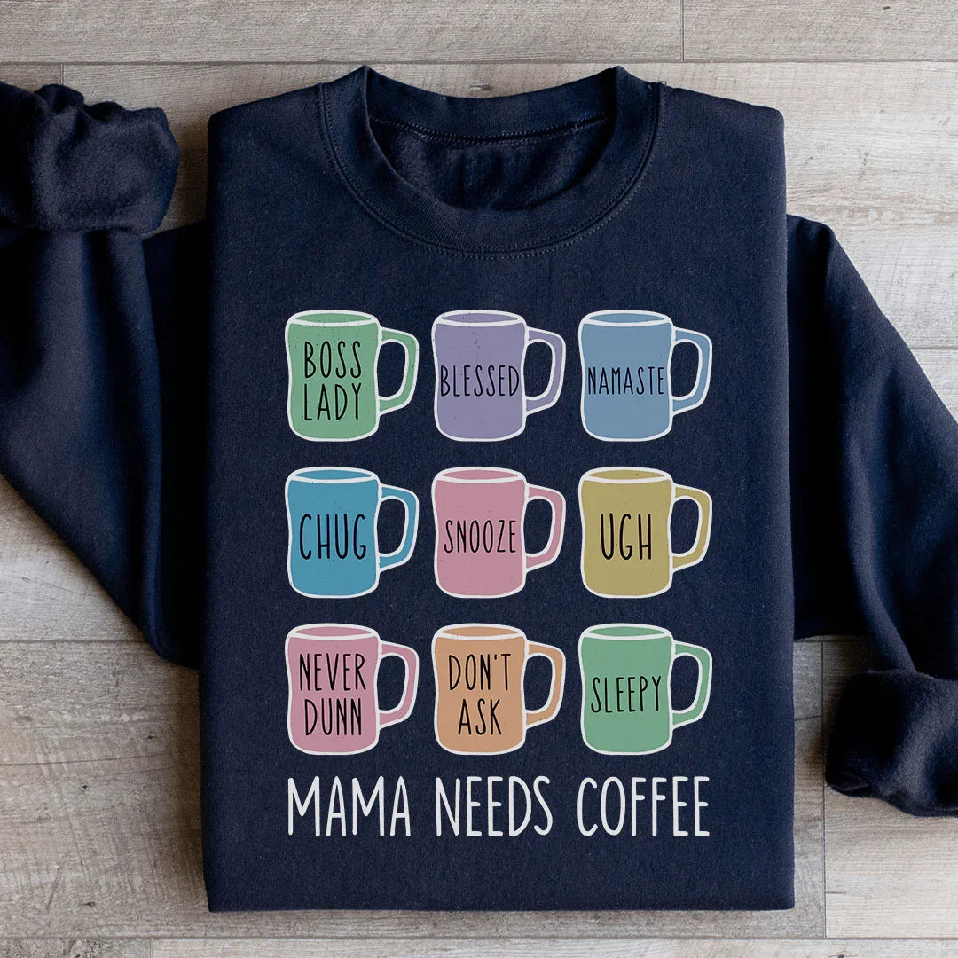 Mama Needs Coffee Sweatshirt - WonderingCloth