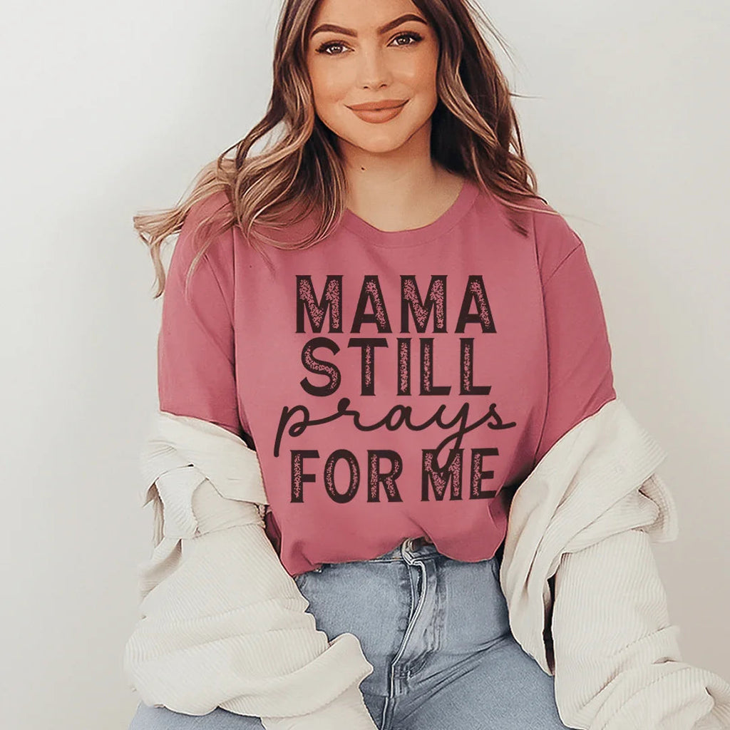 Mama Still Prays For Me Tee - WonderingCloth