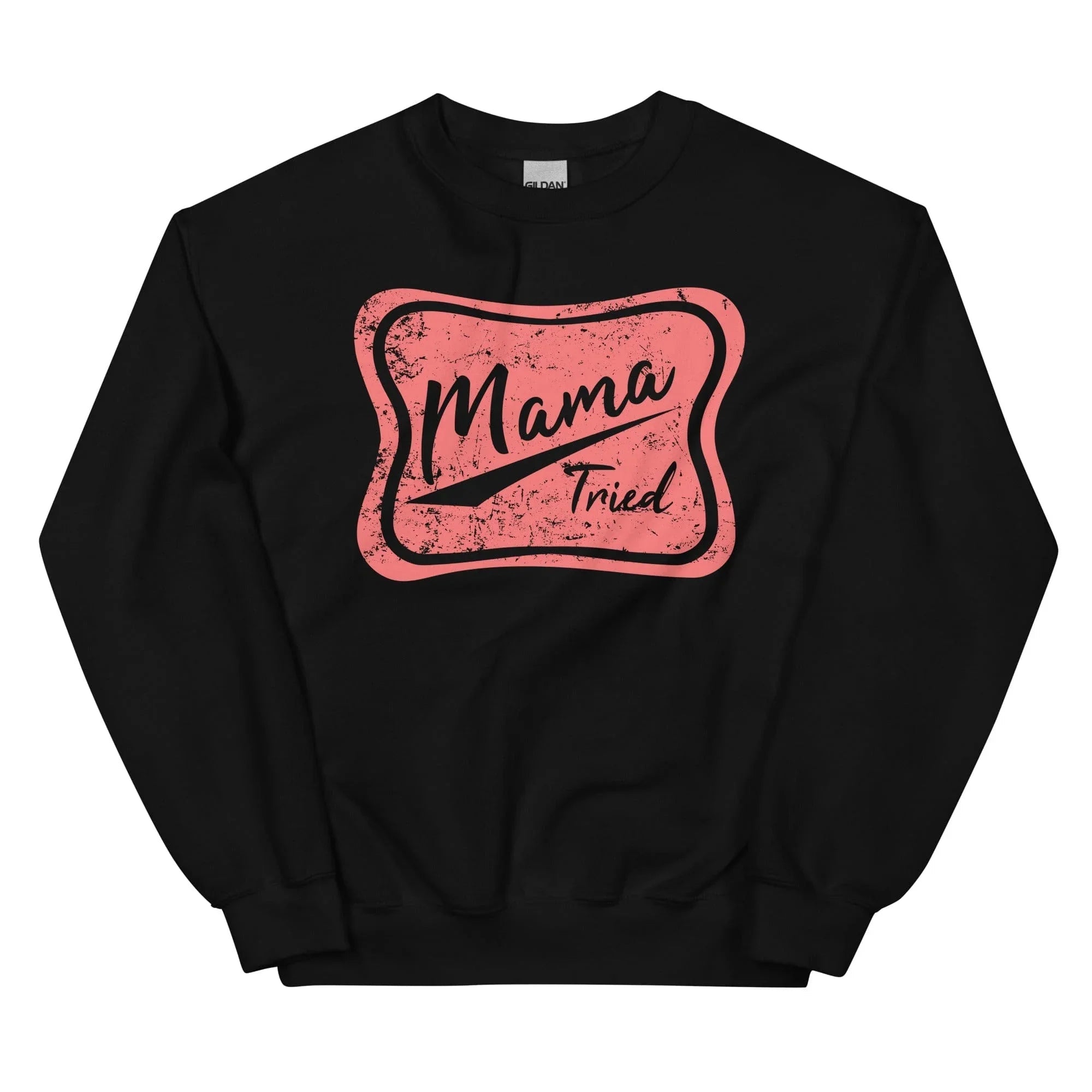 Mama Tried Sweatshirt - WonderingCloth